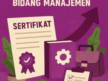 Sertifikasi Profesi untuk Meningkatkan Peluang Karir di Bidang Manajemen